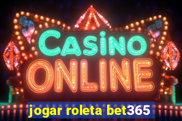 jogar roleta bet365