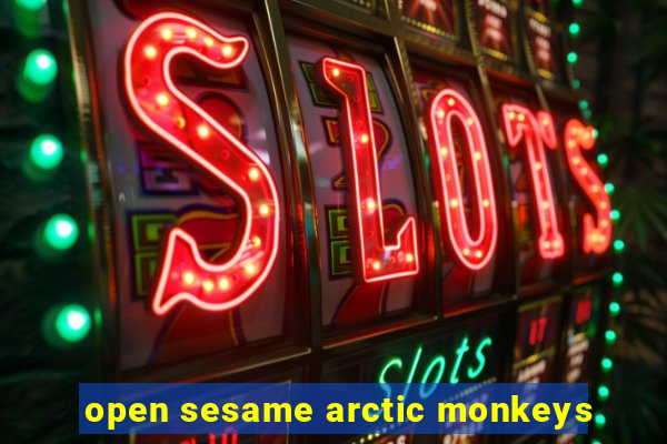 open sesame arctic monkeys