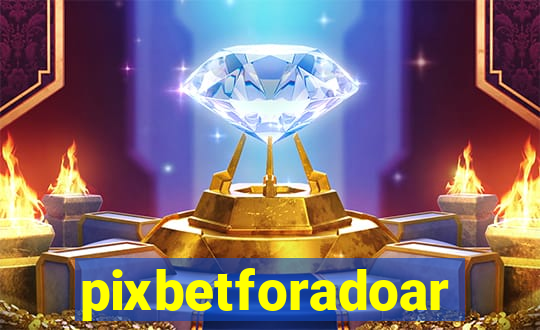 pixbetforadoar