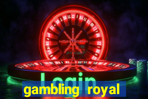 gambling royal palace casino