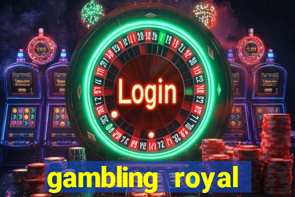 gambling royal palace casino