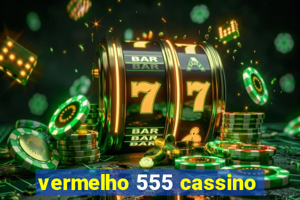 vermelho 555 cassino