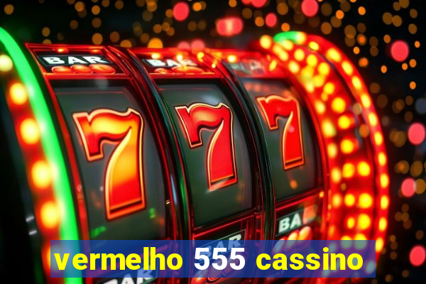 vermelho 555 cassino