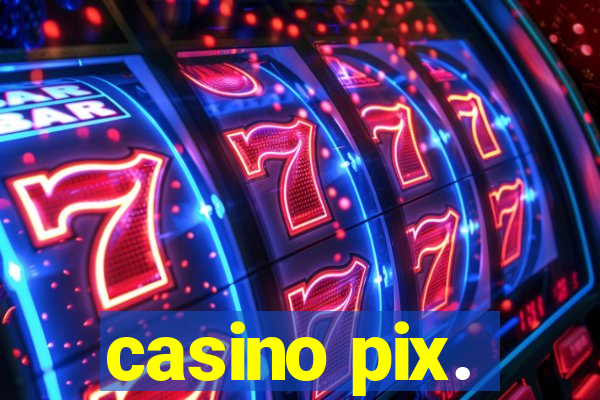 casino pix.