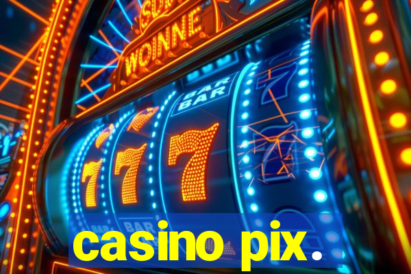 casino pix.