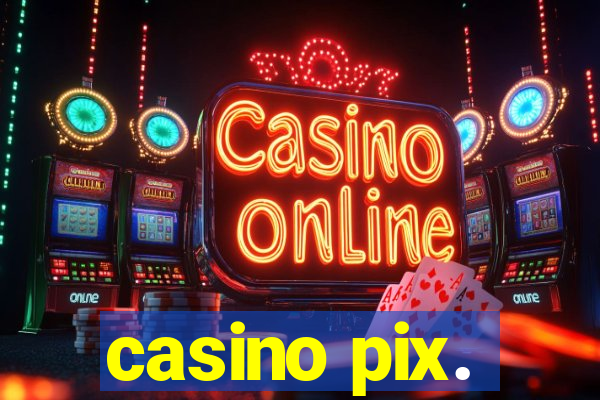 casino pix.