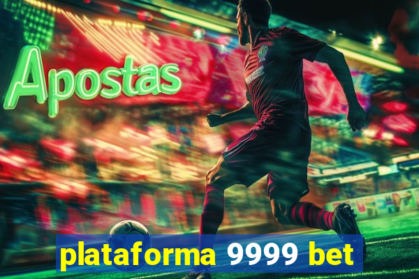 plataforma 9999 bet