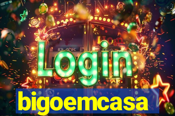 bigoemcasa