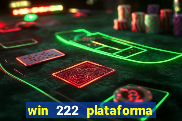 win 222 plataforma de jogos