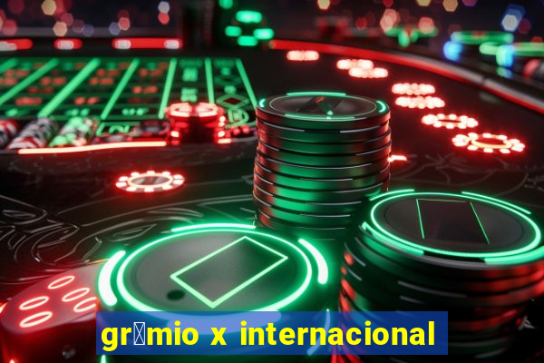 gr锚mio x internacional