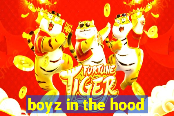 boyz in the hood