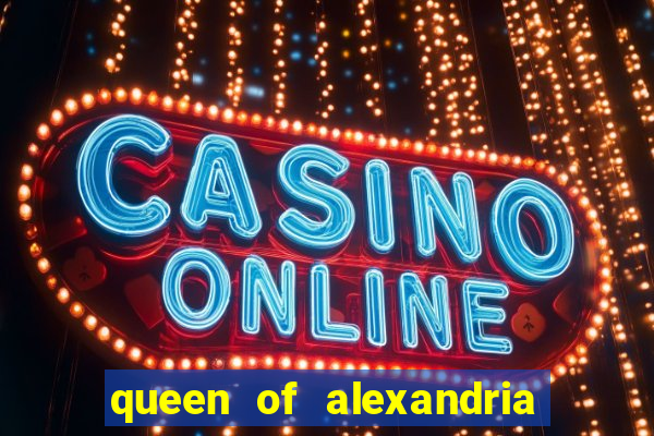 queen of alexandria como jogar