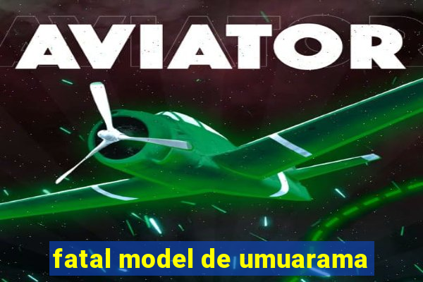 fatal model de umuarama