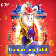 transex poa fatal