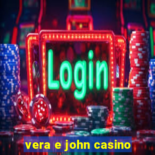 vera e john casino