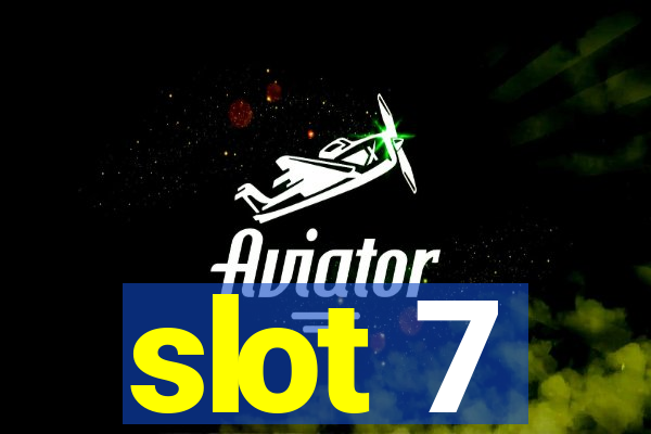 slot 7