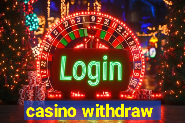 casino withdraw