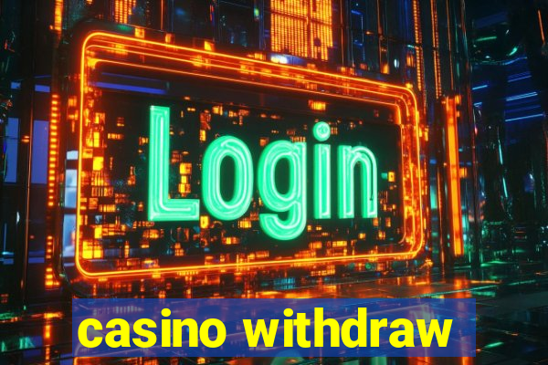 casino withdraw