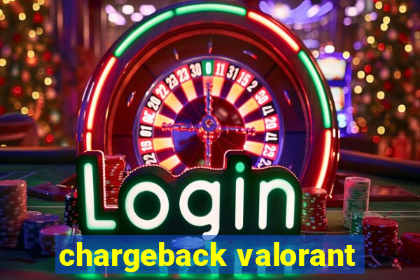 chargeback valorant