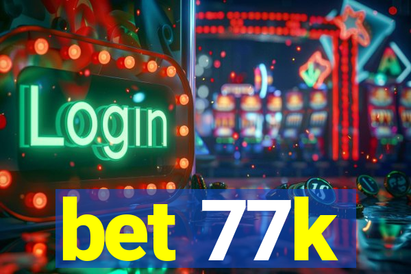 bet 77k