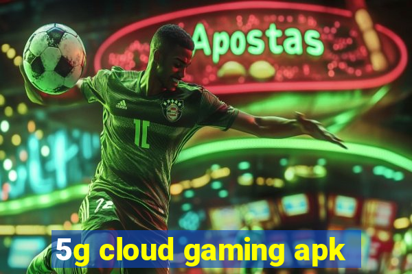 5g cloud gaming apk