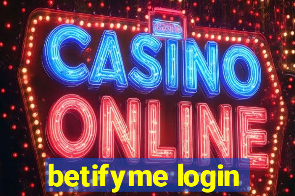 betifyme login