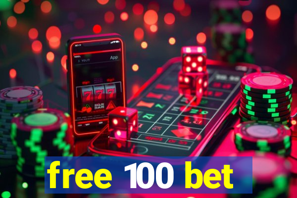 free 100 bet