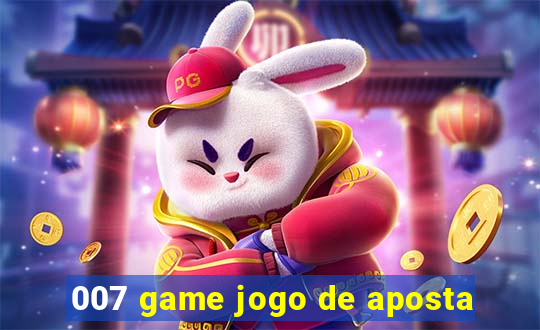 007 game jogo de aposta