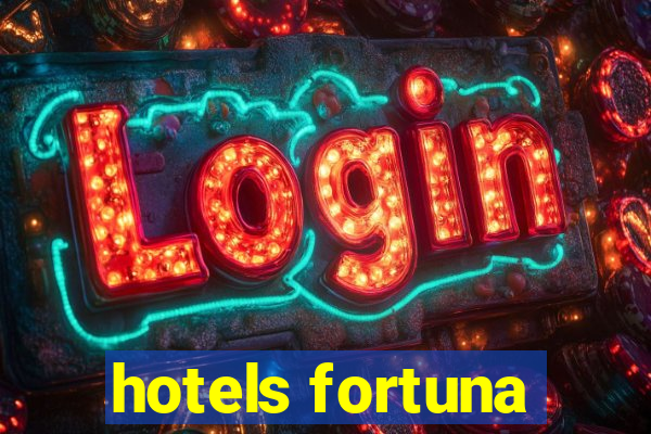 hotels fortuna