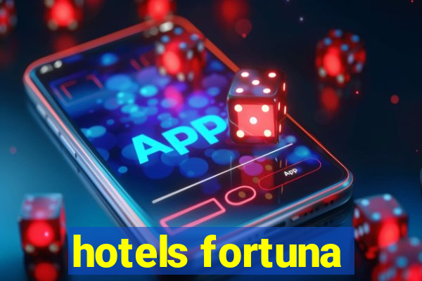 hotels fortuna