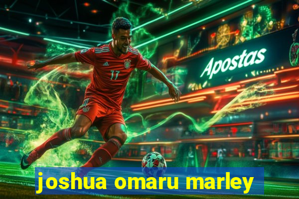 joshua omaru marley