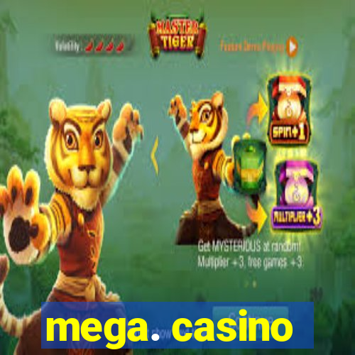 mega. casino