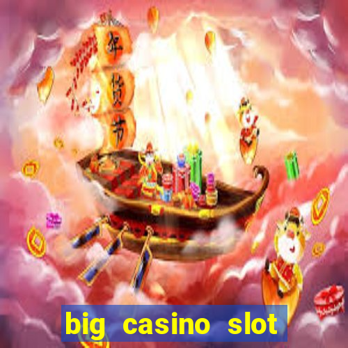 big casino slot machine wins