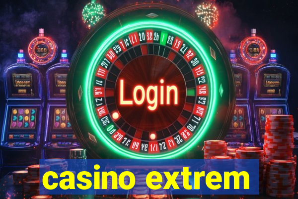 casino extrem