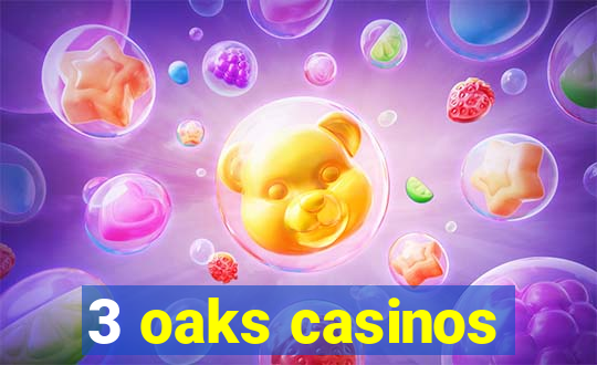 3 oaks casinos