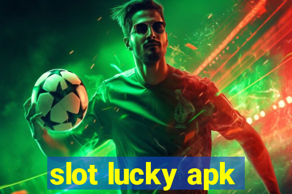 slot lucky apk