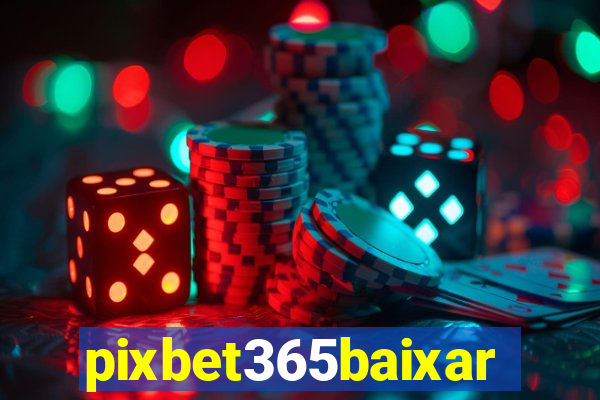 pixbet365baixar