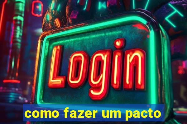 como fazer um pacto