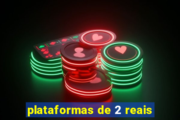 plataformas de 2 reais