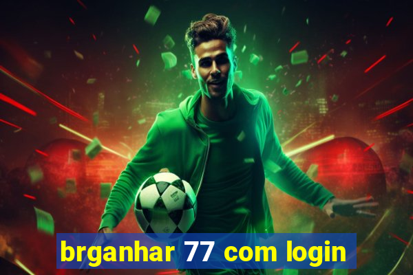 brganhar 77 com login