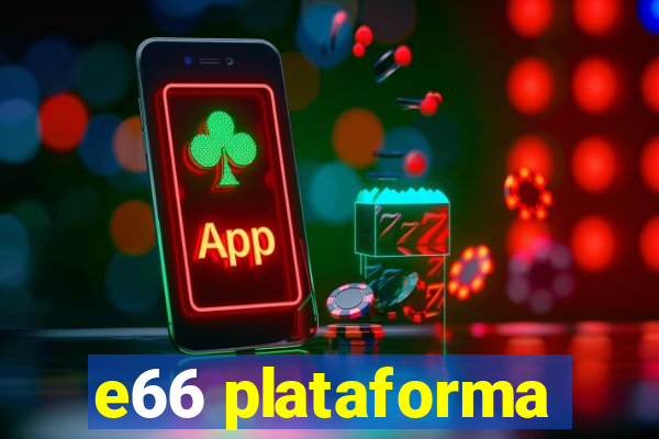 e66 plataforma