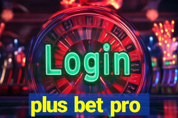 plus bet pro