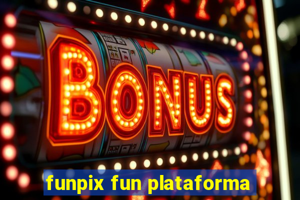 funpix fun plataforma