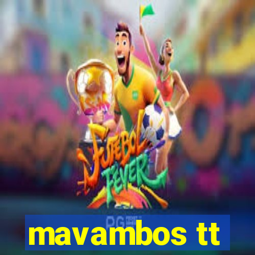 mavambos tt