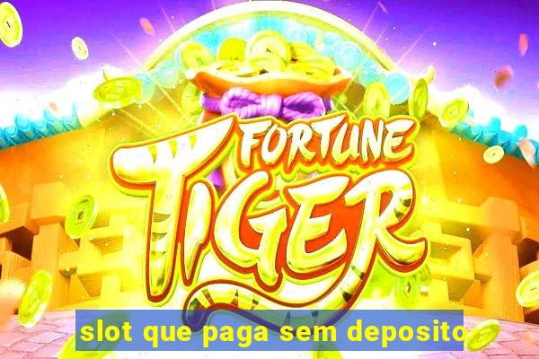 slot que paga sem deposito