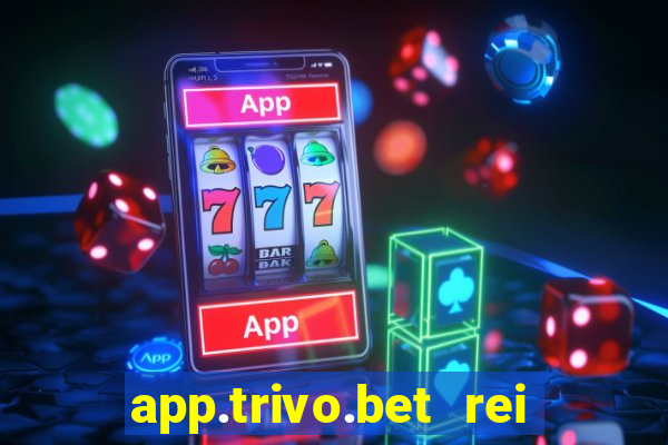 app.trivo.bet rei do bicho