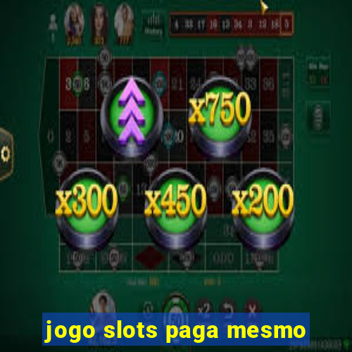 jogo slots paga mesmo