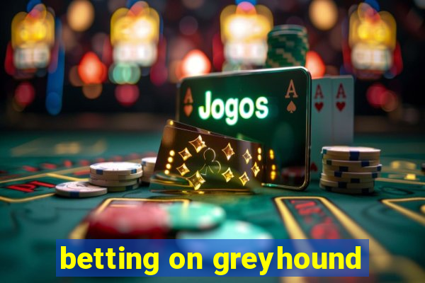 betting on greyhound