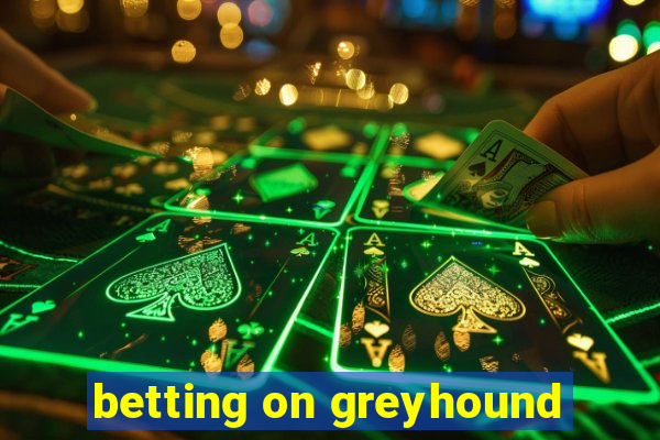 betting on greyhound