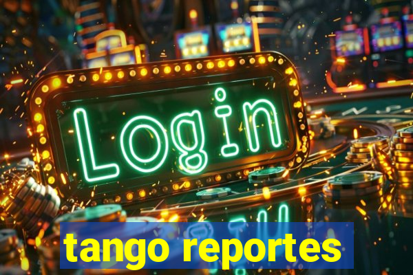 tango reportes